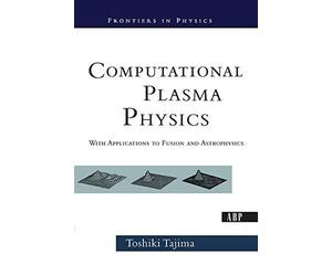 Computational Plasma Physics: With Applications, Tajima Hardcover..