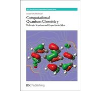 Computational Quantum Chemistry: Molecular Structure and Properties In Silico: Volume 5 (Theoretical and Computational Chemistry Series)