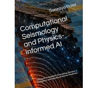 Computational Seismology and Physics-Informed AI: Volume III: Probabilistic Forecasting, Decision Intelligence, and Operational Seismic Prediction: 3