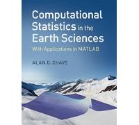 Computational Statistics in the Earth Sciences: With Applications in MATLAB