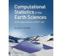 Computational Statistics in the Earth Sciences: With Applications in MATLAB