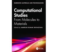 Computational Studies: From Molecules to Materials (Emerging Materials and Technologies)
