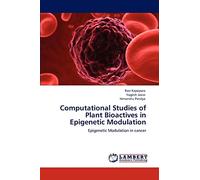 Computational Studies of Plant Bioactives in Epigenetic Modulation: Epigenetic Modulation in cancer