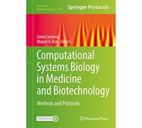 Computational Systems Biology in Medicine and Biotechnology: Methods and Protocols: 2399 (Methods in Molecular Biology, 2399)