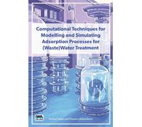 Computational Techniques for Modelling and Simulating Adsorption Processes for (Waste)Water Treatment