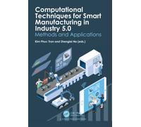 Computational Techniques for Smart Manufacturing in Industry 5.0 : Methods and Applications