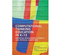 Computational Thinking Education in K-12: Artificial Intelligence Literacy and Physical Computing