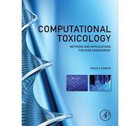 Computational Toxicology: Methods and Applications for Risk Assessment