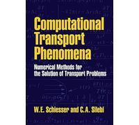 Computational Transport Phenomena: Numerical Methods For The Solution Of Transport Problems