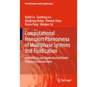 Computational Transport Phenomena of Multiphase Systems and Fluidization: Formulation and Application of Kinetic Theory of Granular Flow (Fluid Mechanics and Its Applications, 127)