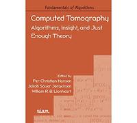 Computed Tomography: Algorithms, Insight, and Just Enough Theory (Fundamentals of Algorithms)