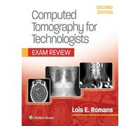 Computed Tomography for Technologists: Exam Review