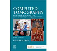 Computed Tomography : Physical Principles, Patient Care, Clinical Applications, and Quality Control
