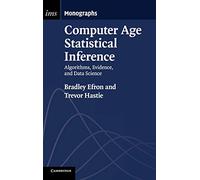 Computer Age Statistical Inference: Algorithms, Evidence, and Data Science: 5 (Institute of Mathematical Statistics Monographs, Series Number 5)