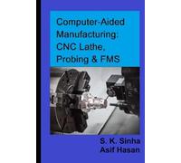Computer-Aided Manufacturing: CNC Lathe, Probing & FMS