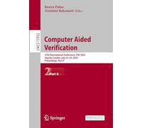 Computer Aided Verification: 37th International Conference, CAV 2025, Zagreb, Croatia, July 23-25, 2025, Proceedings, Part II: 15932 (Lecture Notes in Computer Science, 15932)