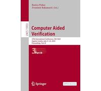 Computer Aided Verification: 37th International Conference, CAV 2025, Zagreb, Croatia, July 23-25, 2025, Proceedings, Part III: 15933 (Lecture Notes in Computer Science, 15933)