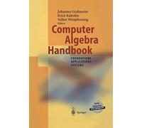 Computer Algebra Handbook: Foundations · Applications · Systems (With Cd-Rom, Demo Versions)