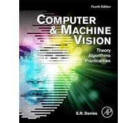 Computer and Machine Vision: Theory, Algorithms, Practicalities