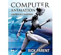 Computer Animation: Algorithms and Techniques (The Morgan Kaufmann Series in Computer Graphics)