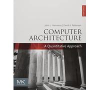 Computer Architecture: A Quantitative Approach (The Morgan Kaufmann Series in Computer Architecture and Design)