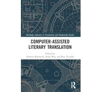 Computer-Assisted Literary Translation (Routledge Advances in Translation and Interpreting Studies)