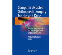 Computer Assisted Orthopaedic Surgery for Hip and Knee: Current State of the Art in Clinical Application and Basic Research