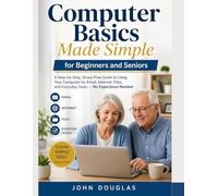 Computer Basics Made Simple for Beginners and Seniors: A Step-by-Step, Stress-Free Guide to Using Your Computer for Email, Internet, Files, and ... Needed (Computers Made Simple Series)