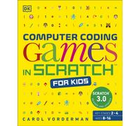 Computer Coding Games in Scratch for Kids: (DK Help Your Kids With)