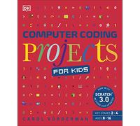 Computer Coding Projects for Kids: A unique step-by-step visual guide, from binary code to building games (DK Help Your Kids With)