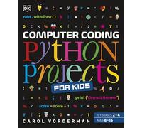 Computer Coding Python Projects for Kids: A Step-by-Step Visual Guide (DK Help Your Kids With)