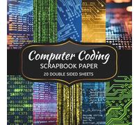 Computer Coding Scrapbook Paper: 20 Sheets Double Sided Color, Decoupage, Junk Journal & DIY Projects, Decorative Craft Paper Pad for Scrapbooking