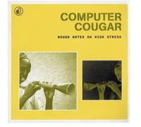 Computer Cougar - Rough Notes On High [VINYL]