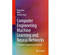 Computer Engineering Machine Learning and Neural Networks: A Computer Engineering Perspective