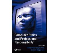 Computer Ethics and Professional Responsibility: Introductory Text and Readings