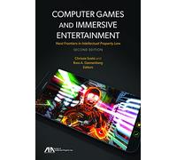 Computer Games and Immersive Entertainment: Next Frontiers in Intellectual Property Law, Second Edition