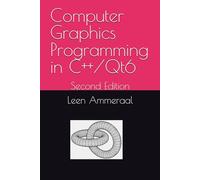 Computer Graphics Programming in C++/Qt6: Second Edition