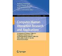 Computer-Human Interaction Research and Applications: 5th International Conference, CHIRA 2021, Virtual Event, October 28-29, 2021, and 6th ... in Computer and Information Science, 1882)