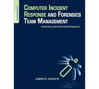 Computer Incident Response and Forensics Team Management: Conducting a Successful Incident Response