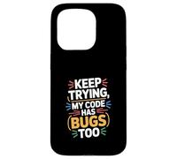 Computer "KEEP TRYING, MY CODE HAS BUGS TOO" Geek Case for iPhone 15 Pro