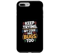 Computer "KEEP TRYING, MY CODE HAS BUGS TOO" Geek Case for iPhone 7 Plus/8 Plus