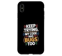 Computer "KEEP TRYING, MY CODE HAS BUGS TOO" Geek Case for iPhone XS Max