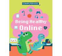 Computer Kids: Being Healthy Online