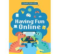 Computer Kids: Having Fun Online