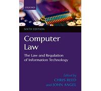 Computer Law: The Law and Regulation of Information Technology