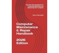 Computer Maintenance & Repair Handbook 2026 Edition: Your One-Stop Handbook For Protecting, Repairing, and Optimising Your Computer