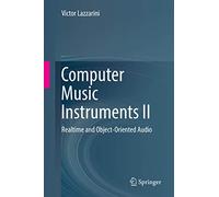 Computer Music Instruments II: Realtime and Object-Oriented Audio: 2