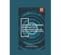 Computer networking essentials VOL-2: Principles protocols and practical implementations (Computer Science core theory)
