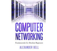 Computer Networking: Fundamentals for Absolute Beginners