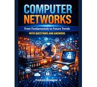 Computer Networks: From Fundamentals to Future Trends with Questions and Answers